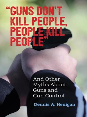 cover image of "Guns Don't Kill People, People Kill People"